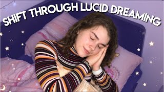 HOW TO SHIFT THROUGH LUCID DREAMING