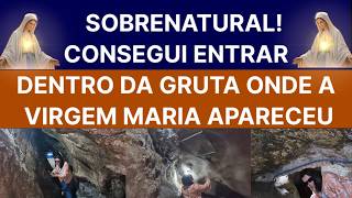 Consegui Entrar Na Gruta Onde Nossa Senhora Apareceu.