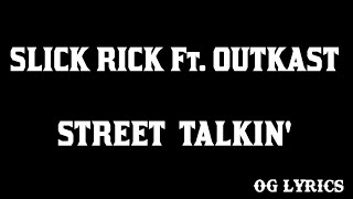 Street Talkin' – Slick Rick Ft. Outkast(Lyrics)