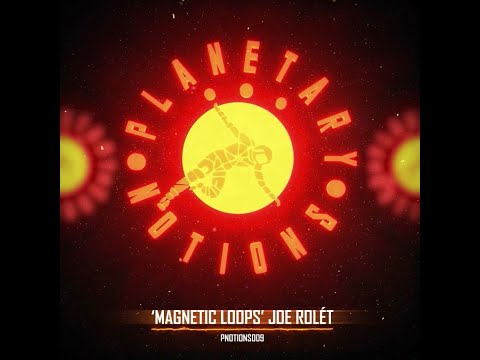 JOE ROLÉT - MAGNETIC LOOPS - PLANETARY NOTIONS PN009