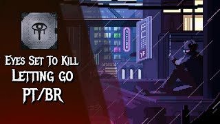 Letting Go - Eyes Set To Kill PT/BR