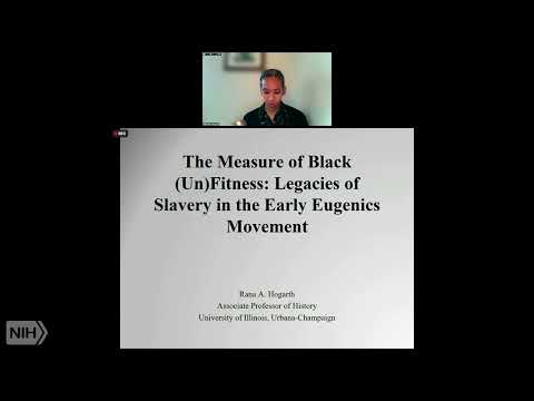 NLM History Lecture - Legacies of Slavery in the Early Eugenics Movement