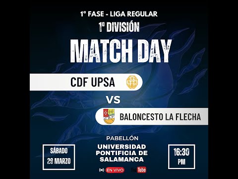 CLUB DEPORTIVO FEDERADO UPSA - CLUB DEPORTIVO BALONCESTO LA FLECHA | 1ªDIVISIÓN MASCULINA-JORNADA 22
