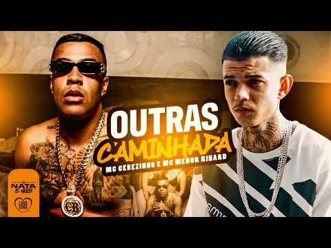 OUTRAS CAMINHADA - MC Cebezinho e MC Menor Richard