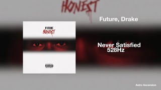 Future - Never Satisfied ft. Drake [528Hz Heal DNA, Clarity &amp; Peace of Mind]