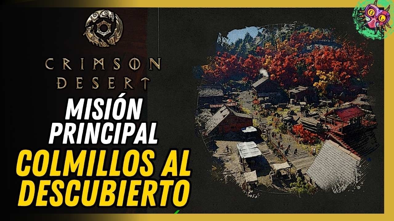 Colmillos al Descubierto Misión Principal Crimson Desert