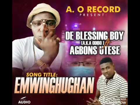 DE BLESSING BOY AKA ODIBO FT AGBONS UTESE - EMWINGHUGHAN
