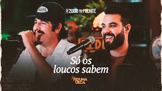 Só os Loucos Sabem Music Video