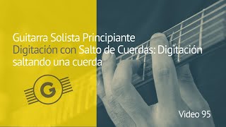 Video 95: Guitarra Solista Principiante: Digitación saltando una cuerda