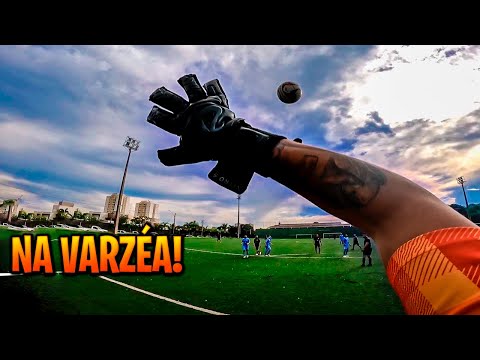 WHAT IS LIFE LIKE FOR AN AMATEUR GOALKEEPER PLAYING IN THE VARZEA!