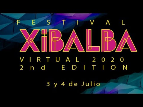 Festival Xibalba Virtual 2020 Episodio 2 - 4 de Julio