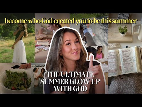 how to GLOW UP with God for summer 2025 | biblical tips to become the best version of yourself