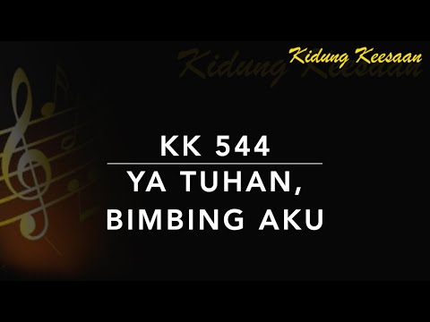 KK 544 Ya Tuhan, Bimbing Aku (So nimm denn meine Hande) - Kidung Keesaan