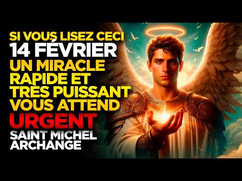 SAINT MICHEL ARCHANGE | SI VOUS LISEZ CECI LE 14 FÉVRIER UN MIRACLE RAPIDE TRÈS PUISSANT ATTEND