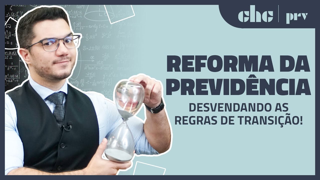 REFORMA DA PREVIDÊNCIA: descubra O SEGREDO das regras de transição!