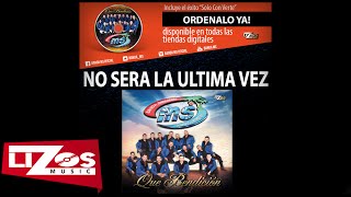 BANDA MS - NO SERA LA ULTIMA VEZ (LETRA)