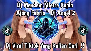 Download lagu DJ MENDEM MLETRE KOPLO FULL SONG -  AJENG FEBRIA || DJ ANGEL 2 VIRAL TIKTOK TERBARU mp3