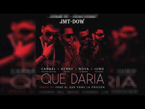 Carnal Ft Kenny, Nova & Juno - Que Daría (Video Letras) | Reggaeton 2018