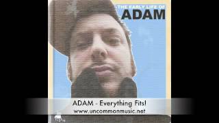 ADAM - Everything Fits! (Uncommon Records)
