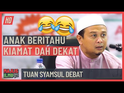 Tuan Syamsul Debat - Anak Beritahu Kiamat Dah Dekat