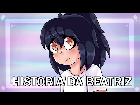 HISTORIA DA BEATRIZ