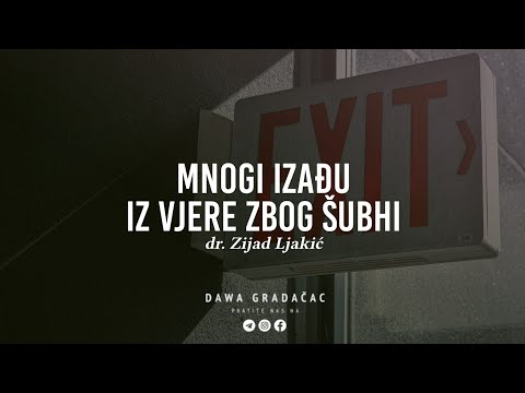MNOGI IZAĐU IZ VJERE ZBOG ŠUBHI - dr. Zijad Ljakić