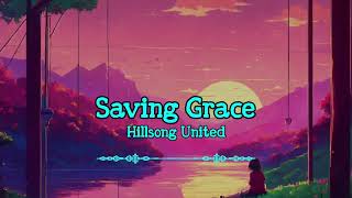 Hillsong United - Saving Grace (Lyrics)