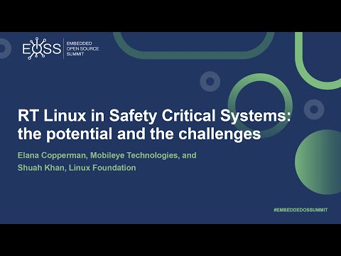 RT Linux in Safety Critical Systems: the potential and the challenges - Elana Copperman & Shuah Khan