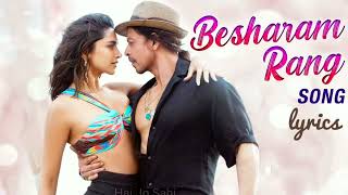 besharam rang song lyrics - pathaan | shah khan deepika padukone | sheykhar & vishal, shilpa