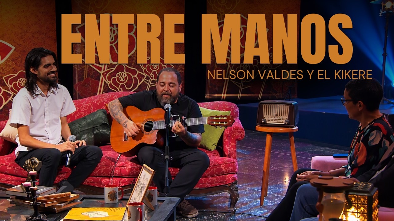 ENTRE MANOS: NELSON VALDES Y EL KIKERE