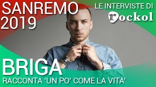 Sanremo 2019: Briga racconta "Un po' come la vita"