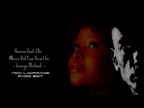 Where Did Your Heart Go -  Ella  (George Michael - Nick Lamprakis Radio Edit 2019) (1)