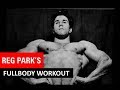 REG PARK S FIRST FULL BODY WORKOUT BLUEPRINT TO REG PARK