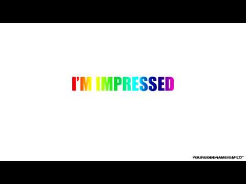 Yourcodenameis: Milo - I'm Impressed (Fan Video)