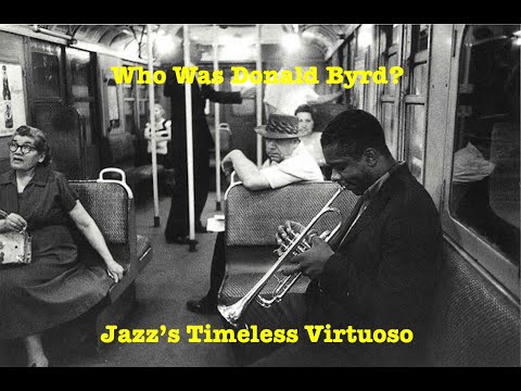 Who was Donald Byrd?  Jazz's Timeless Virtuoso