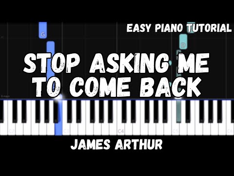 Stop Asking Me To Come Back - James Arthur
