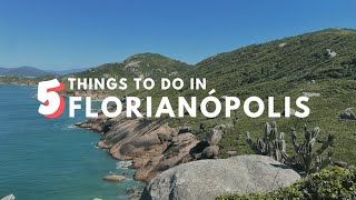 Florianopolis Travel Guide | 5 Things to Do in Florianópolis, Brazil