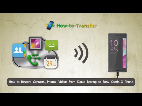 How to Restore Contacts,Photos,Videos from iCloud Backup to Sony Xperia X Phone Direclty