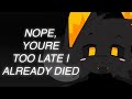 Nope You Re Too Late I Already Died Original Animation Meme