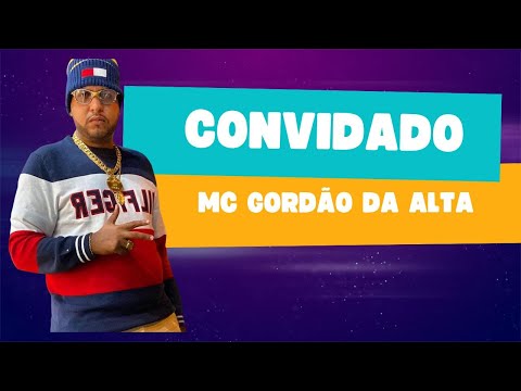 MC GORDÃO DA ALTA -  LA&LOUU #25