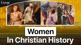 Women in Christian History | Lineage Journey