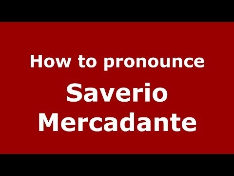 How to pronounce Saverio Mercadante (Italian/Italy) - PronounceNames.com
