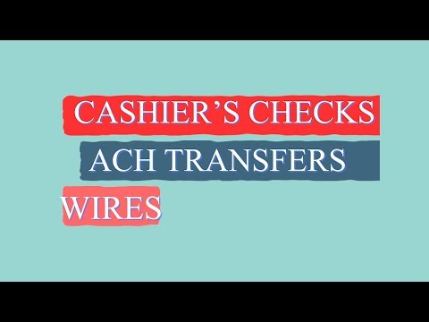 Cashier's Checks vs ACH Transfers vs Wires