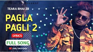 Pagla Pagli 2 Full Song | Lyrics | Pagla Pagli 2 Rap | Zb | Pagla Pagli Full Lyrics | Tera Bhai Zb
