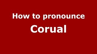How to pronounce Corual