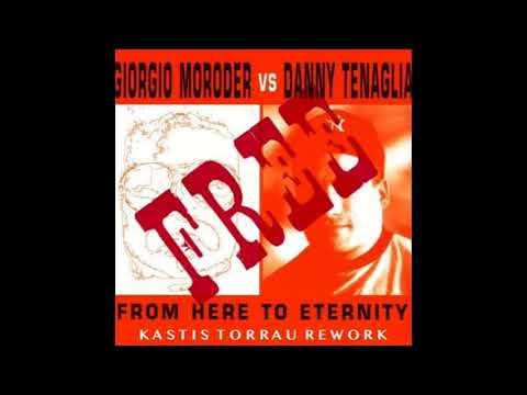 Giorgio Moroder VS Danny Tenaglia - From Here To Eternity (Kastis Torrau Rework)
