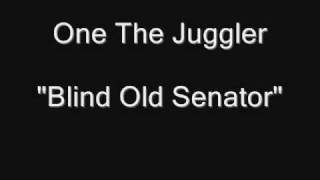 One The Juggler - Blind Old Senator [HQ Audio]