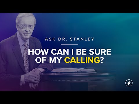 How can I be sure of my calling? - Ask Dr. Stanley
