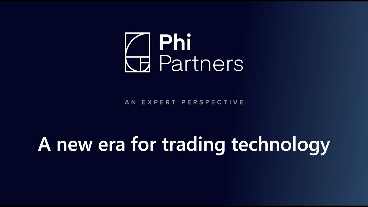 Phi Partners Webinar: A new era for trading technology