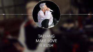 TAEYANG - Make Love Feat  Kush [HAN+ROM+ENG]
